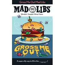 Gross Me Out Mad Libs： World’s Greatest Word Game