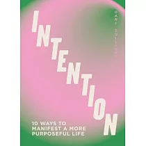Intention： 10 Ways to Live Purposefully