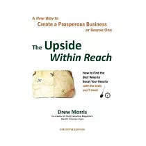 The Upside Within Reach： A New Way to Create a Prosperous Business