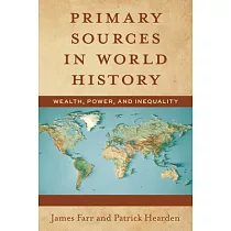 Primary Sources in World History： Wealth， Power， and Inequality