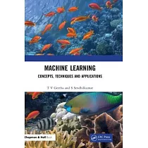 Machine Learning： Concepts， Techniques and Applications