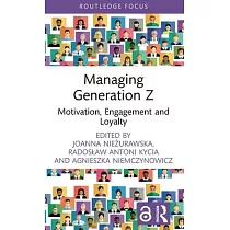 Managing Generation Z： Motivation， Engagement and Loyalty