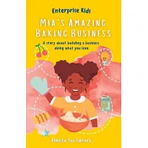 Mia’s Amazing Baking Business!： A story about building a business doing what you love