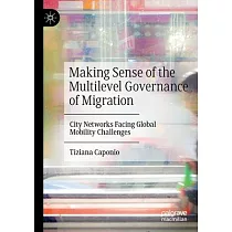 Making Sense of the Multilevel Governance of Migration： City Networks Facing Global Mobility Challenges