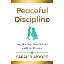 Peaceful Discipline： Story Teaching， Brain Science & Better Behavior