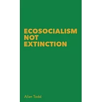 Ecosocialism Not Extinction