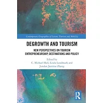 Degrowth and Tourism： New Perspectives on Tourism Entrepreneurship， Destinations and Policy