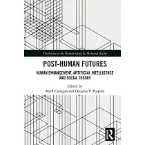 Post─Human Futures： Human Enhancement， Artificial Intelligence and Social Theory