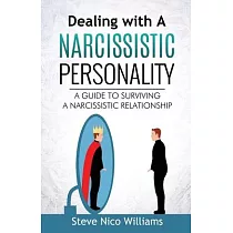 Dealing with A Narcissistic Personality： A Guide to Surviving A Narcissistic Relationship