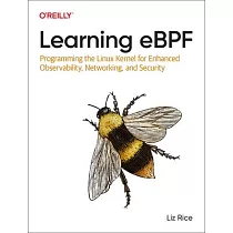 Learning Ebpf： Programming the Linux Kernel for Enhanced Observability， Networking， and Security