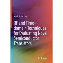 RF and Time─Domain Techniques for Evaluating Novel Semiconductor Transistors
