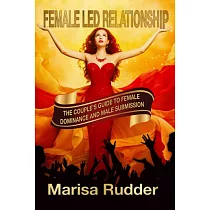 Female Led Relationship： The Couple’s Guide to Female Dominance and Male Submission