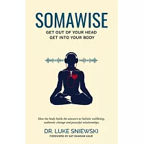Somawise： Get out of your head， get into your body