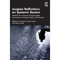Jungian Reflections on Systemic Racism： Members of an American Psychoanalytic Community on Training， Practice and Inclusivity