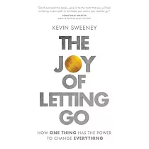 The Joy of Letting Go： How One Thing Has the Power to Change Everything