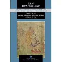 Zen Evangelist： Shenhui， Sudden Enlightenment， and the Southern School of Chan Buddhism