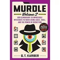 Murdle： Volume 2： 100 Elementary to Impossible Mysteries to Solve Using Logic， Skill， and the Power of Deduction