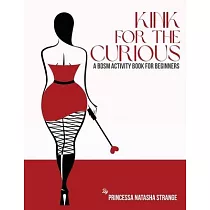 Kink for the Curious： A BDSM Activity Book for Beginners