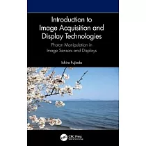 Introduction to Image Acquisition and Display Technologies： Photon Manipulation in Image Sensors and Displays