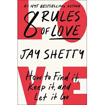 8 Rules of Love： How to Find It， Keep It， and Let It Go