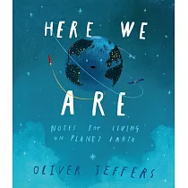 熱銷全球【奧利佛傑法父愛繪本】歡迎來到這個美麗的星球 Here We Are： Notes for Living on Planet Earth