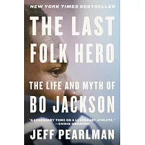 The Last Folk Hero： The Life and Myth of Bo Jackson