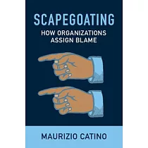 Scapegoating： How Organizations Assign Blame