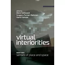 Virtual Interiorities： Senses of Place and Space
