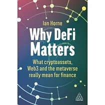 Why Defi Matters： What Cryptoassets， Web3 and the Metaverse Really Mean for Finance