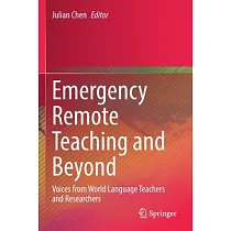 Emergency Remote Teaching and Beyond： Voices from World Language Teachers and Researchers