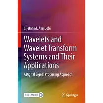 Wavelets and Wavelet Transform Systems and Their Applications： A Digital Signal Processing Approach