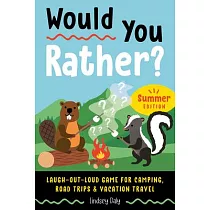 Would You Rather? Summer Edition： Laugh─Out─Loud Game for Camping， Road Trips， and Vacation Travel