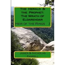 The Herald & the Prophet： The Wrath of Eldarendar： The Heir of the Rings Book 3