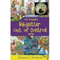 The Complete Babysitter Out of Control! Series： featuring the 6 books in the series： Babysitter Out of Control!; Looking for Love on Mongo Tongo; The