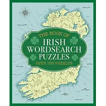 The Book of Irish Wordsearch Puzzles： Over 100 Puzzles