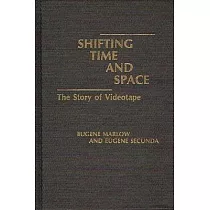 Shifting Time and Space： The Story of Videotape