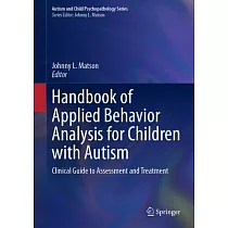 Handbook of Applied Behavior Analysis for Children with Autism： Clinical Guide to Assessment and Treatment