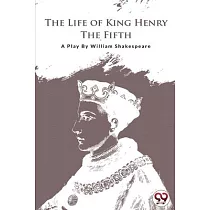 The Life of King Henry the Fifth