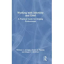 Working with Infertility and Grief： A Practical Guide for Helping Professionals