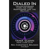 Dialed In： Trauma Informed Care for First Responders and the Military