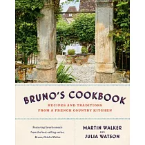 Bruno’s Cookbook： Recipes and Traditions from a French Country Kitchen