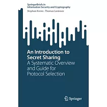 An Introduction to Secret Sharing： A Systematic Overview and Guide for Protocol Selection