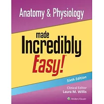 Anatomy & Physiology Made Incredibly Easy!
