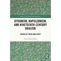 Byronism， Napoleonism， and Nineteenth─Century Realism： Heroes of Their Own Lives?