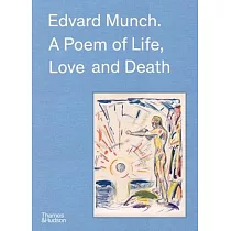 Edvard Munch： A Poem of Life， Love and Death