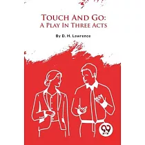 Touch And Go: A Play In Three Acts