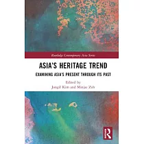 Asia’s Heritage Trend： Examining Asia’s Present Through Its Past