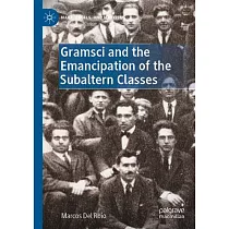Gramsci and the Emancipation of the Subaltern Classes