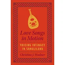 Love Songs in Motion： Voicing Intimacy in Somaliland