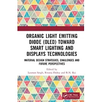 Organic Light Emitting Diode (Oled) Toward Smart Lighting and Displays Technologies： Material Design Strategies， Challenges and Future Perspectives